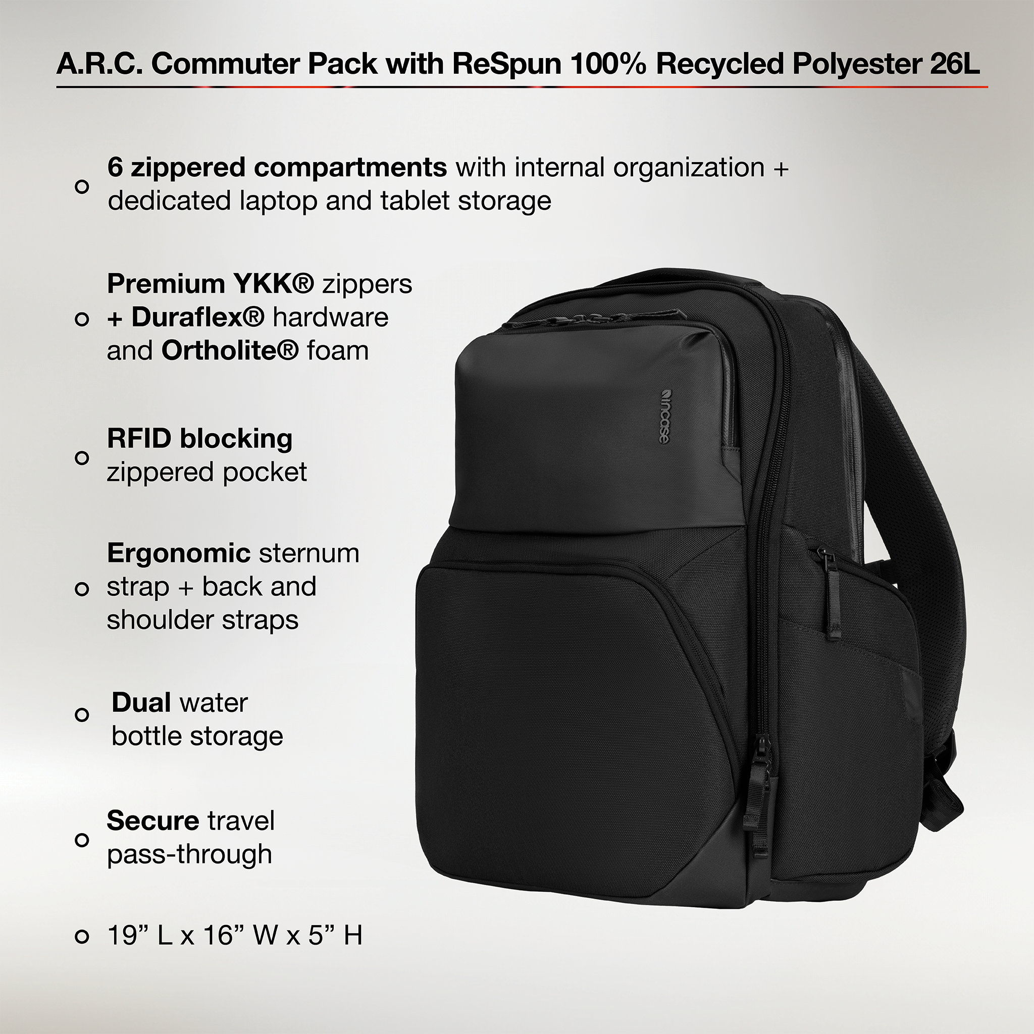 6 zippered compartments with internal organization and dedicated laptop/tablet story. Premium ykk® zippers and duraflex® hardware and ortholite® foam. Ergonomic sternanum strap and back and forth shoulder straps. Dual water bottle storage. Secure travel pass-through. 19" x 16" x 5"