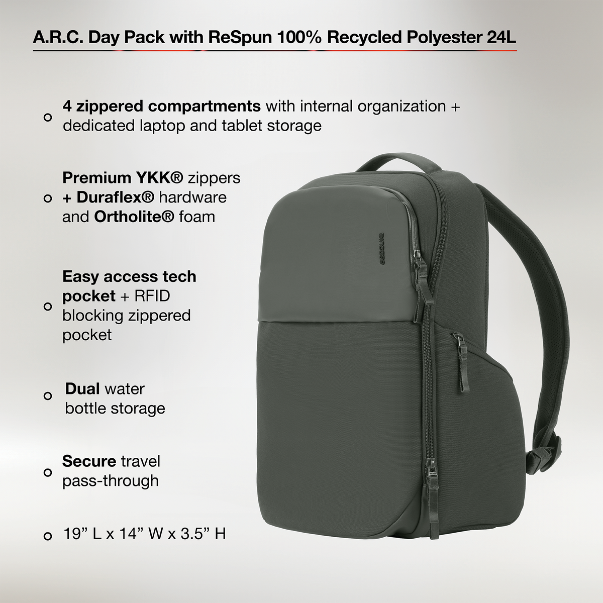 4 zippered compartnents with internal organization and dedicated laptop + tablet storage. Premium ykk® zippers, duraflex® hardware and ortholite® foam. Easy access tech pocket + RFID blocking zippered pocket. Dual water bottle storage. Secure travel pass through, 19" x 14" x 3.5"